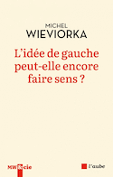 Idée de gauche peut-elle encore faire sens? (L')